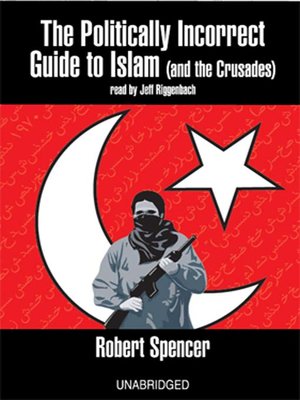 cover image of The Politically Incorrect Guide to Islam (and the Crusades)
